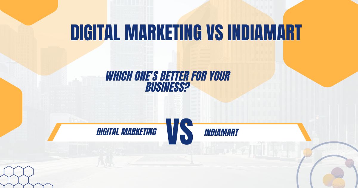 Digital Marketing vs IndiaMART comparison for SEO for manufacturing companies in Ahmedabad