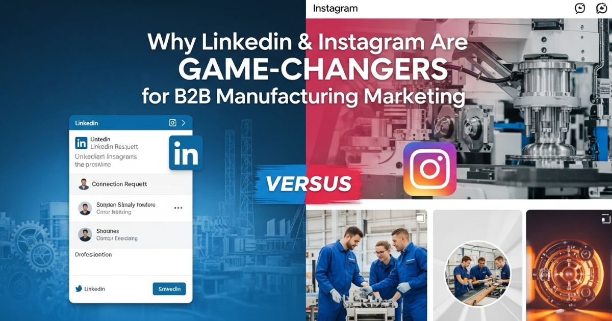 Social media for manufacturers—LinkedIn vs Instagram in B2B manufacturing marketing